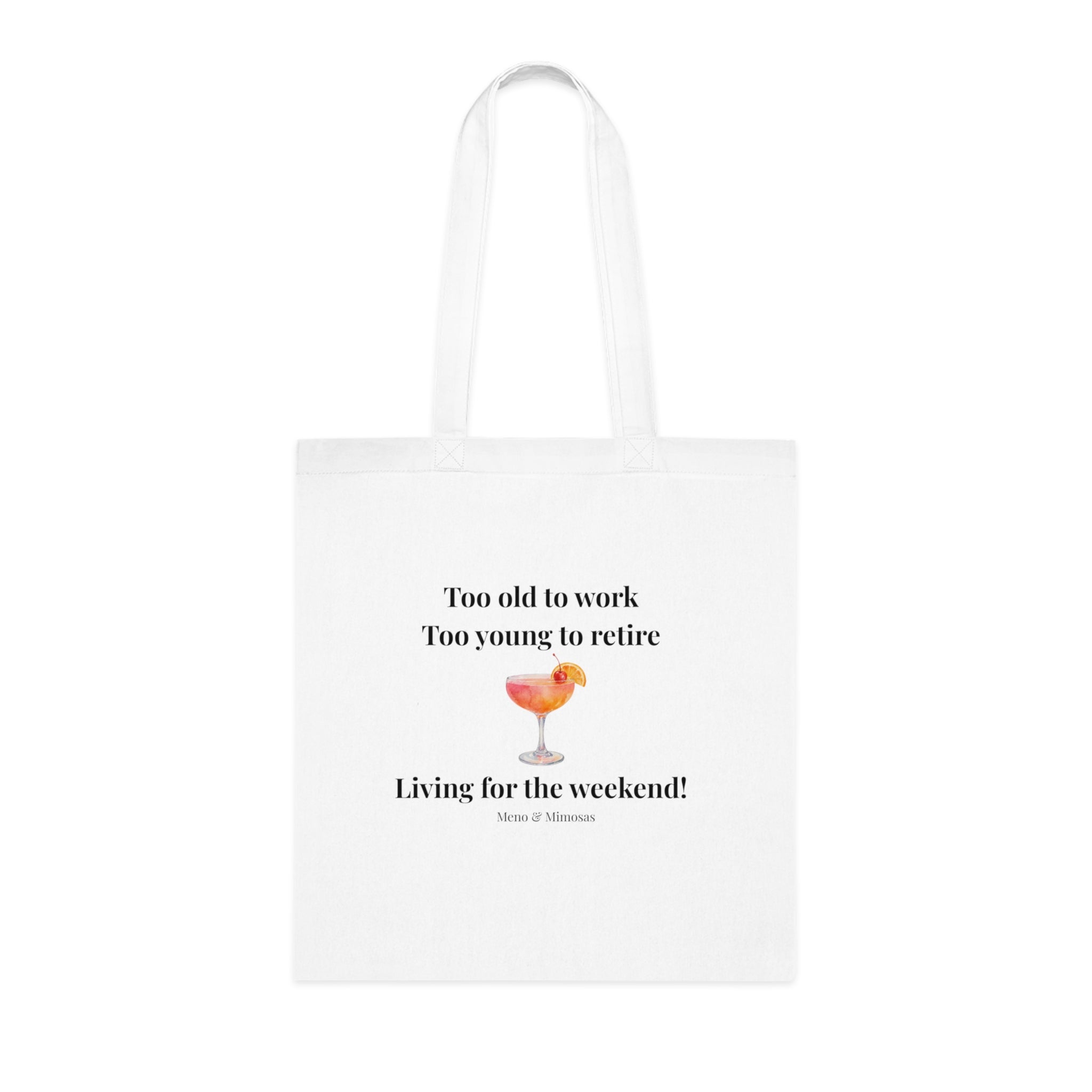 "Too old to work, Too young to retire" Cotton Tote