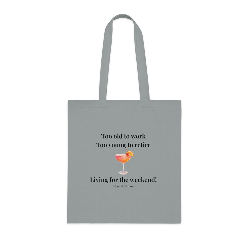 "Too old to work, Too young to retire" Cotton Tote