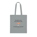 "Too old to work, Too young to retire" Cotton Tote