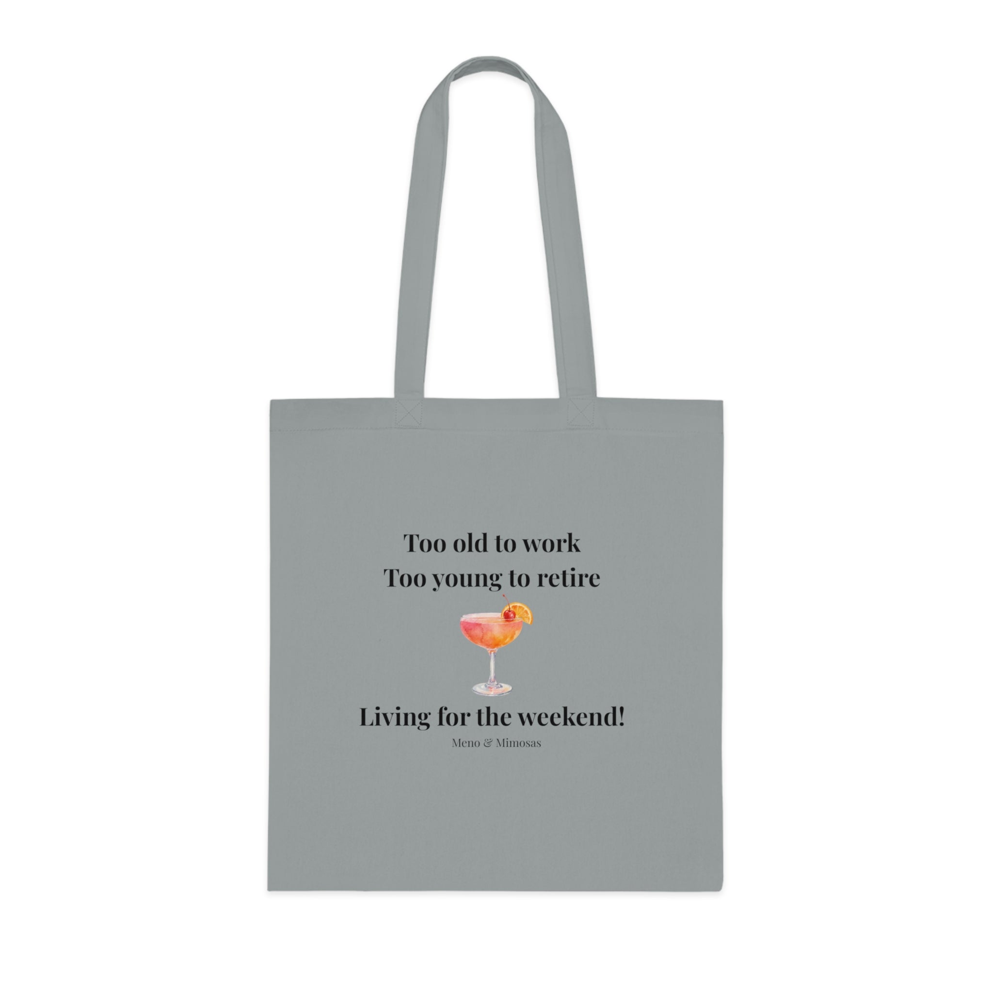 "Too old to work, Too young to retire" Cotton Tote