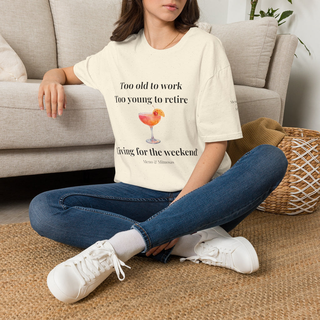 "Too old to work, Too young to retire" Tee