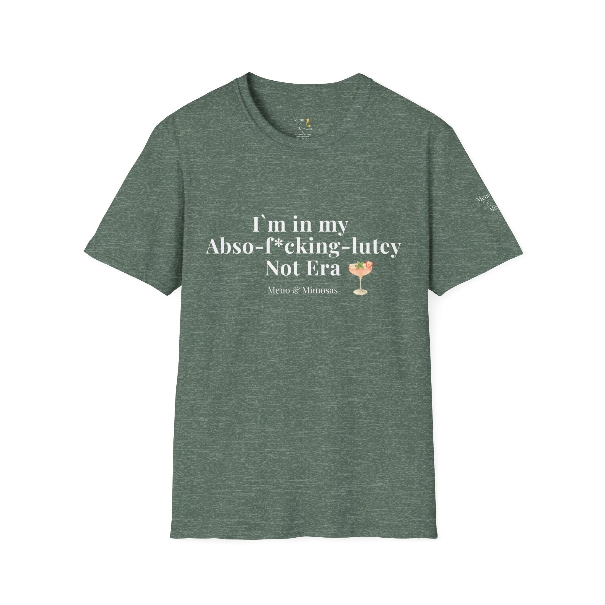 "I'm in my Abso-f*cking-lutey Not Era" Funny T-Shirt by Meno & Mimosas