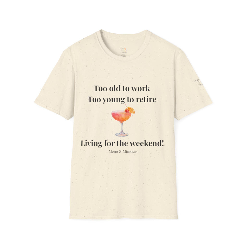 "Too old to work, Too young to retire" Tee