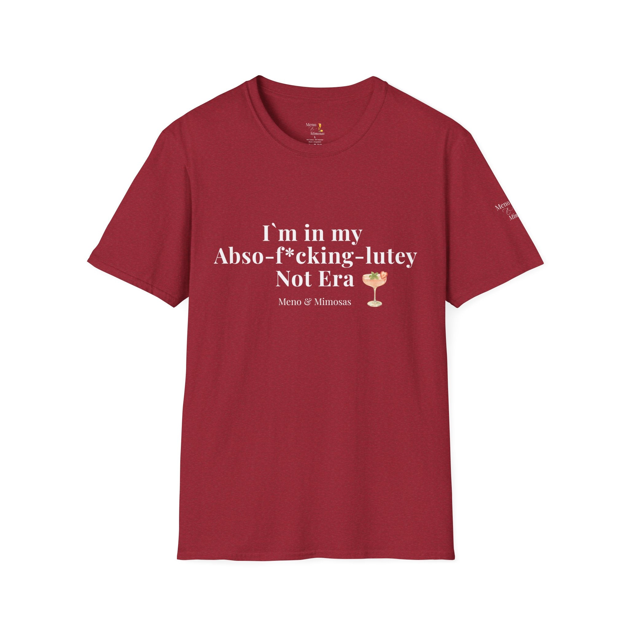 "I'm in my Abso-f*cking-lutey Not Era" Funny T-Shirt by Meno & Mimosas