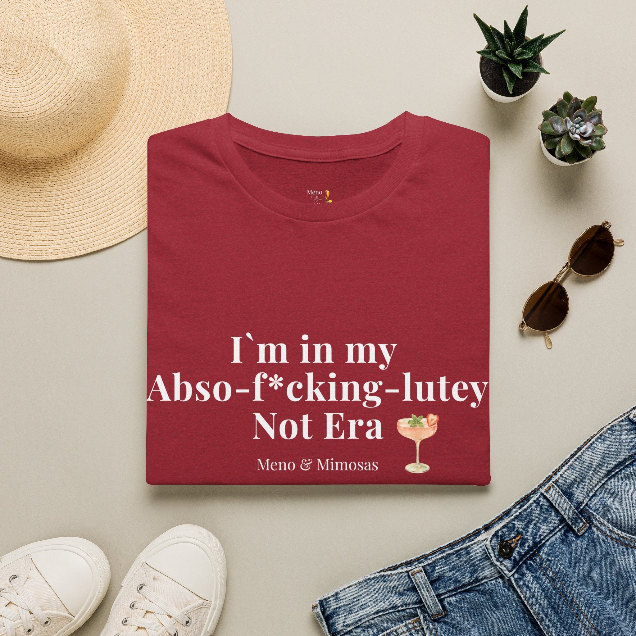"I'm in my Abso-f*cking-lutey Not Era" Funny T-Shirt by Meno & Mimosas