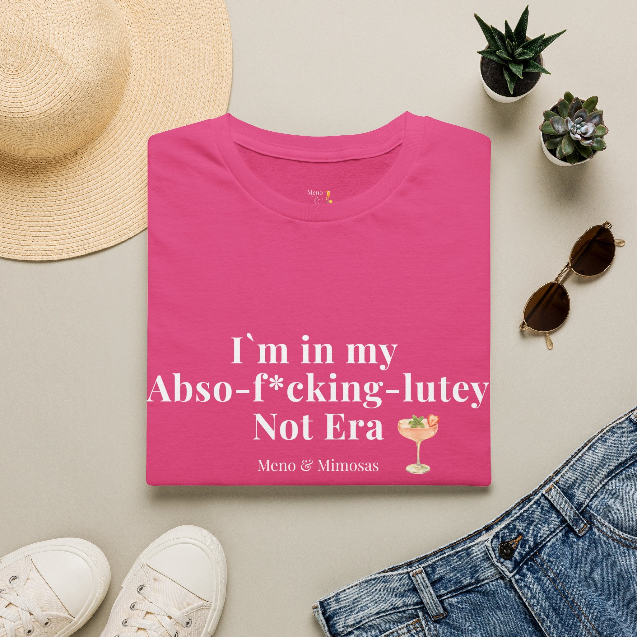 "I'm in my Abso-f*cking-lutey Not Era" Funny T-Shirt by Meno & Mimosas