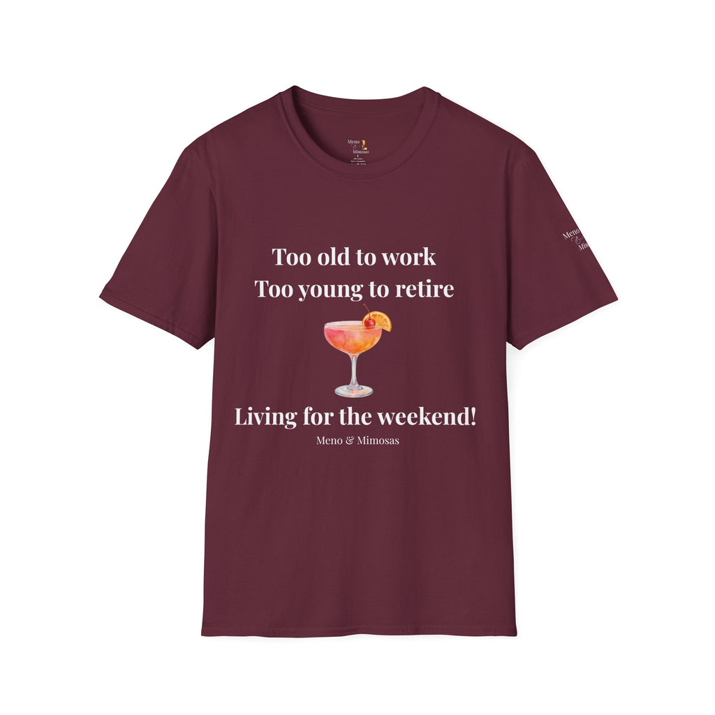 Too Old to Work Too Young to Retire T-Shirt — Weekend Vibes Cocktail Tee