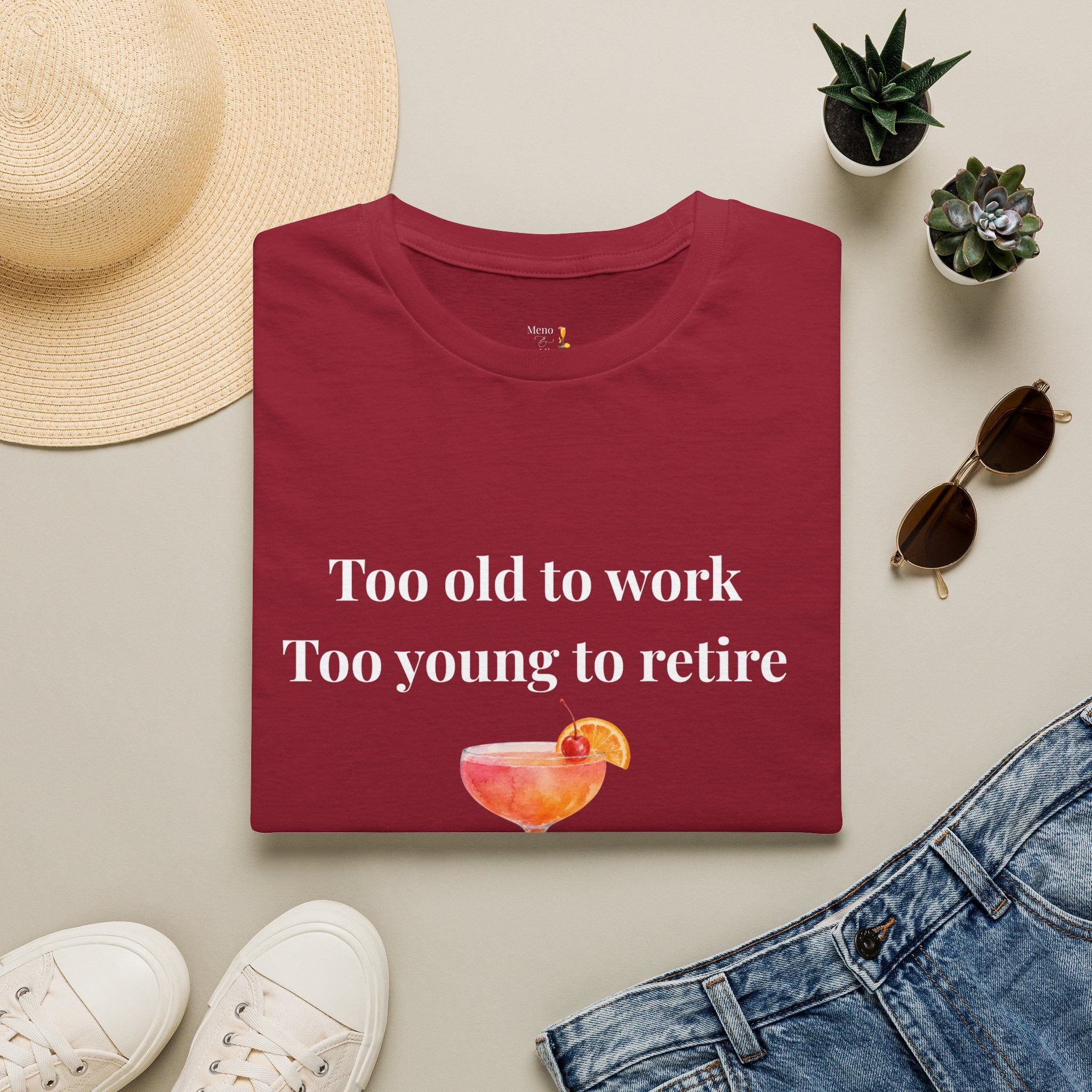 Too Old to Work Too Young to Retire T-Shirt — Weekend Vibes Cocktail Tee