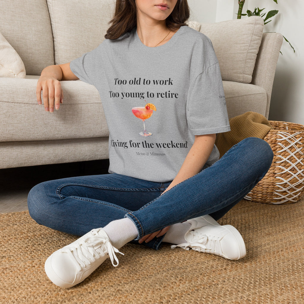 "Too old to work, Too young to retire" Tee