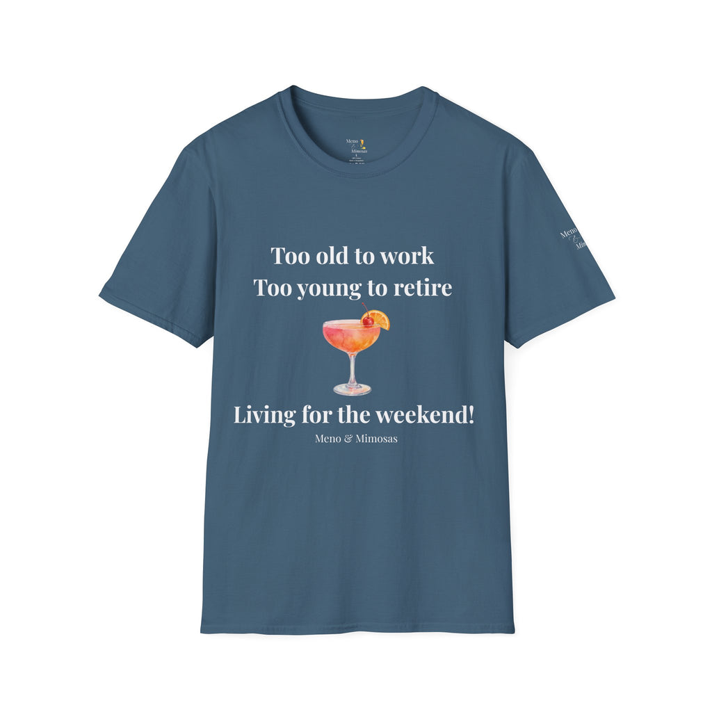 Too Old to Work Too Young to Retire T-Shirt — Weekend Vibes Cocktail Tee