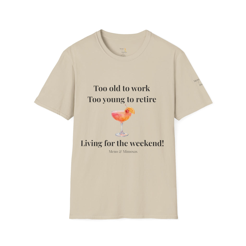 "Too old to work, Too young to retire" Tee