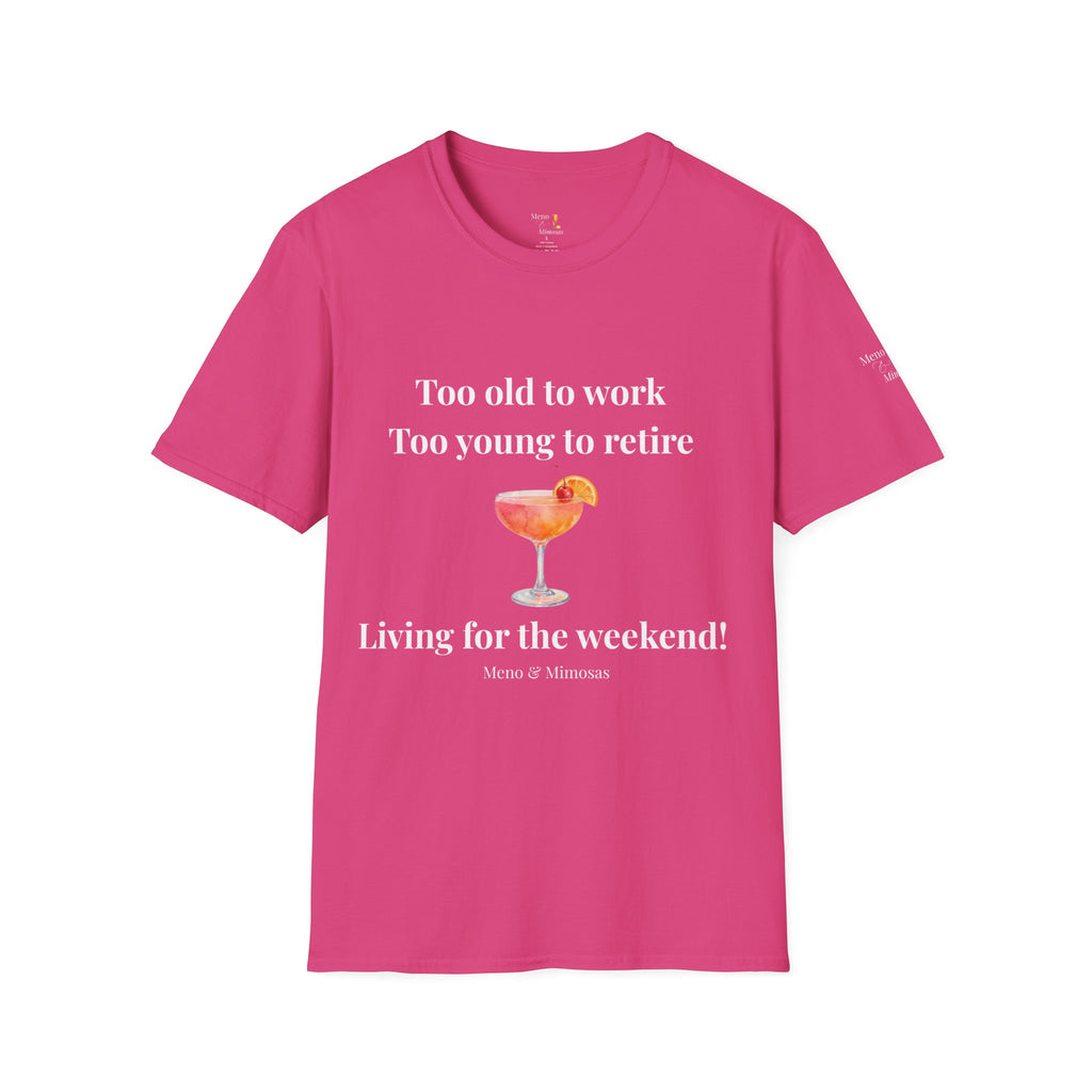 Too Old to Work Too Young to Retire T-Shirt — Weekend Vibes Cocktail Tee