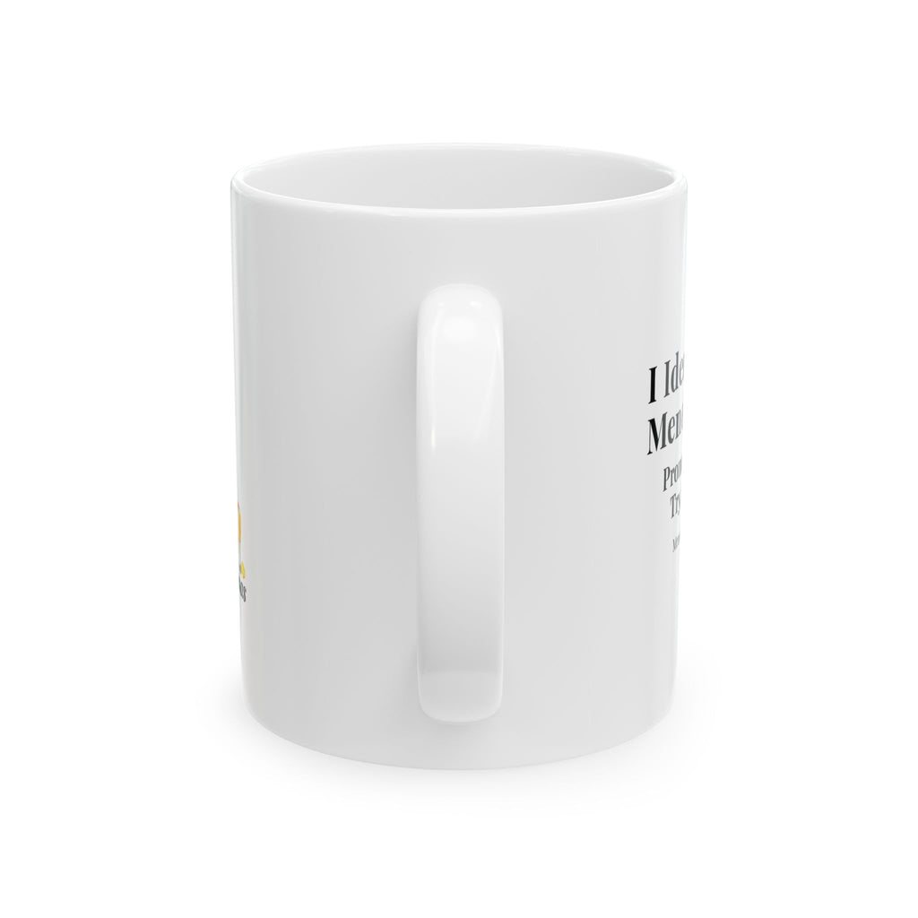 Ceramic Mug - "I Identify as Menopausal" Funny Midlife Humour Coffee Cup