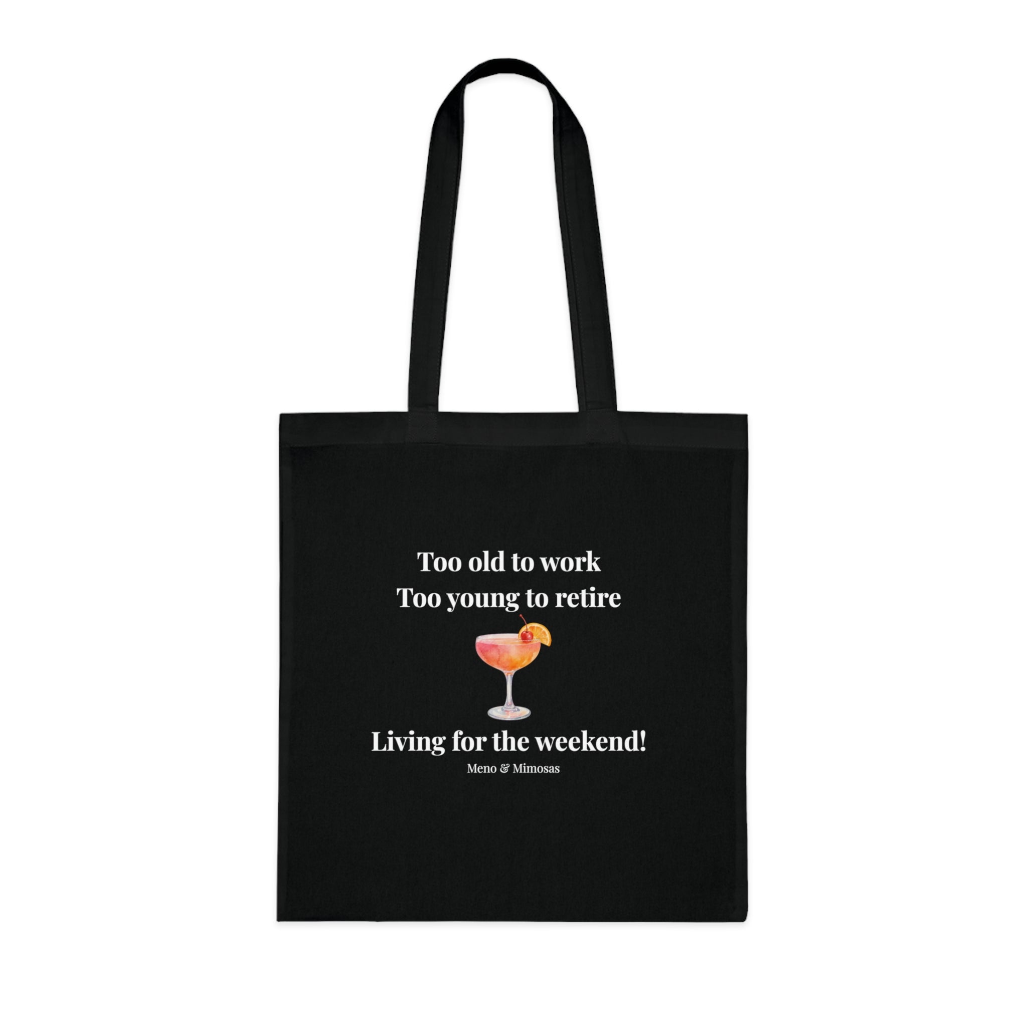 "Too old to work, Too young to retire" Tote