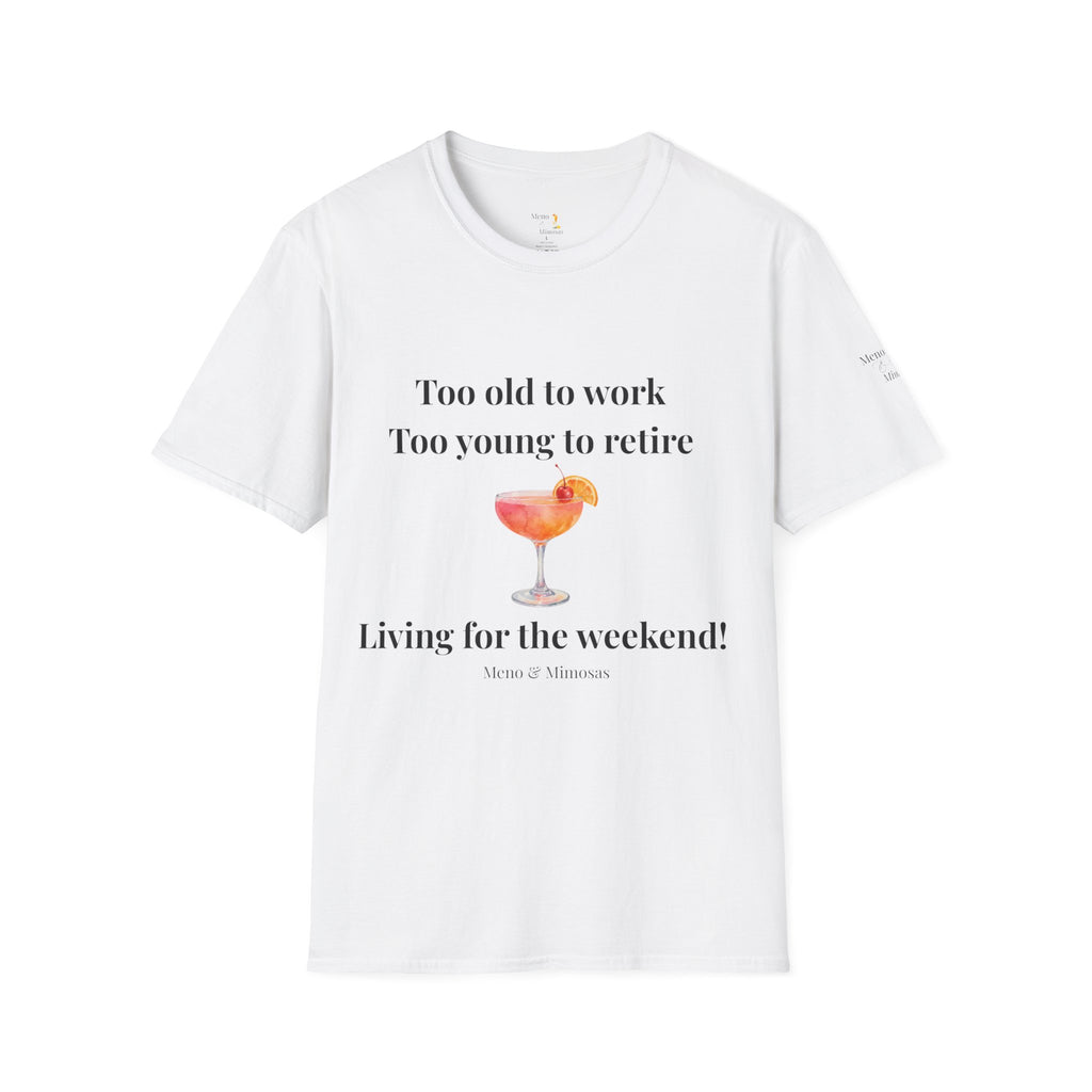 "Too old to work, Too young to retire" Tee