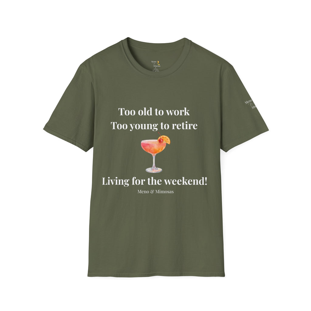 Too Old to Work Too Young to Retire T-Shirt — Weekend Vibes Cocktail Tee