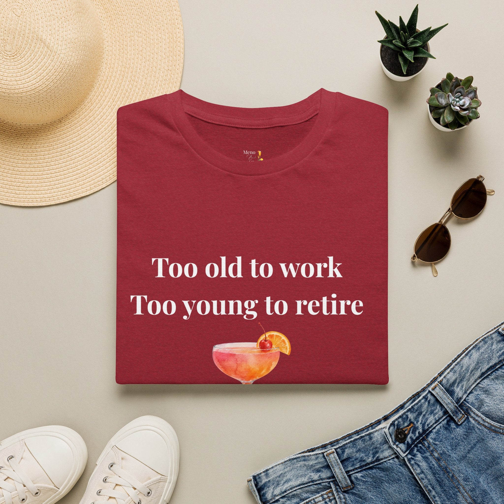 Too Old to Work Too Young to Retire T-Shirt — Weekend Vibes Cocktail Tee