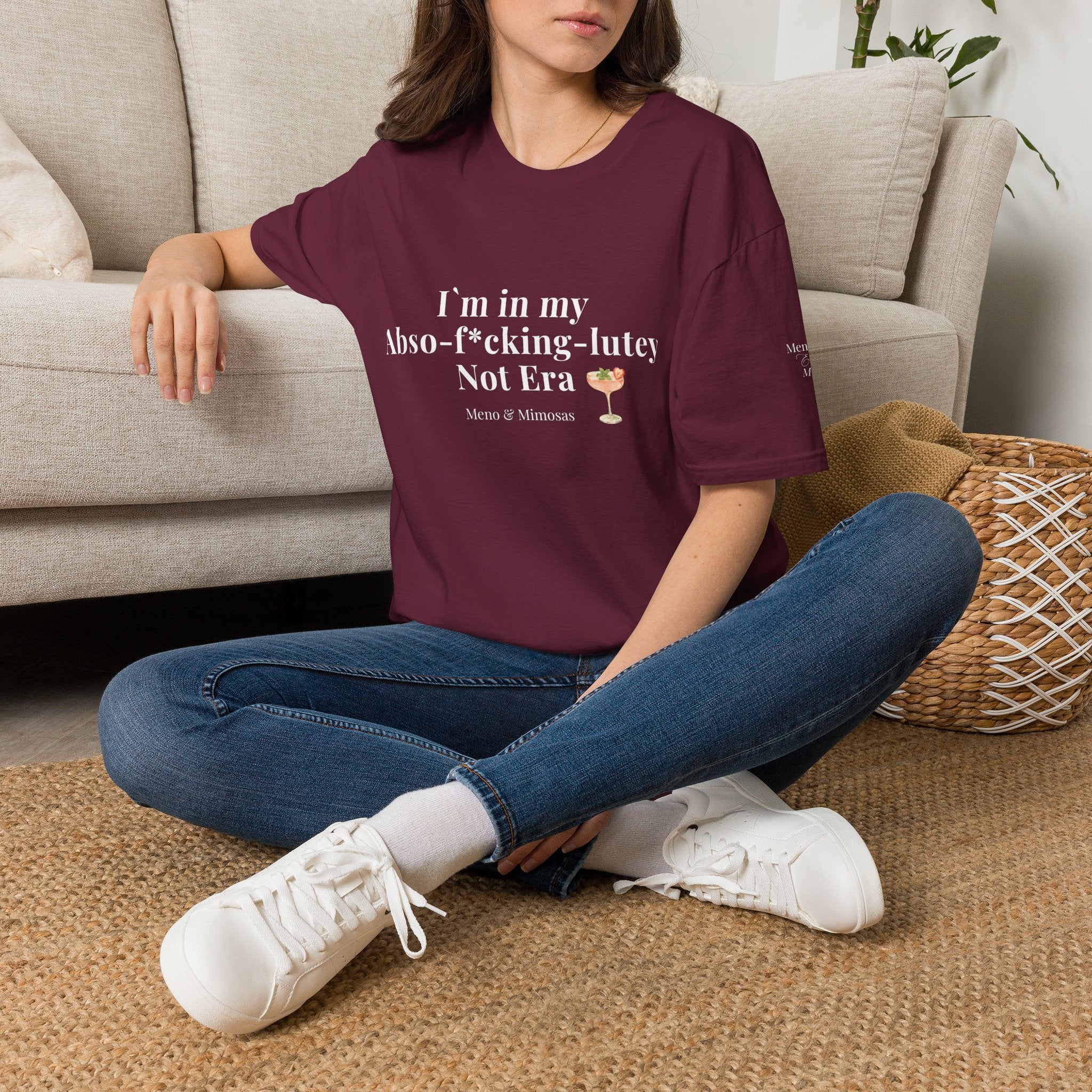 "I'm in my Abso-f*cking-lutey Not Era" Funny T-Shirt by Meno & Mimosas